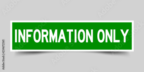 Square green sticker label in word information only on gray background