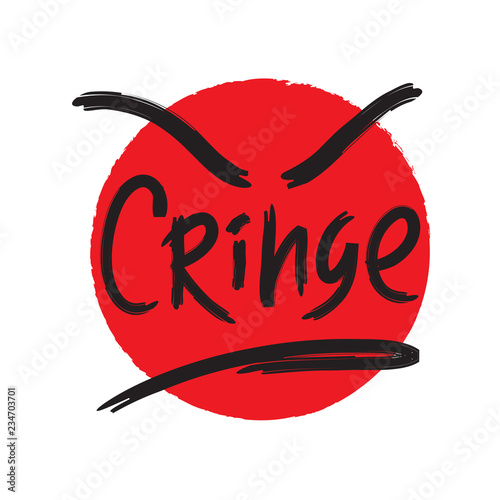Cringe - simple emotional inspire and motivational quote. English youth slang. Print for inspirational poster, t-shirt, bag, cups, card, flyer, sticker, badge. Cute and funny vector