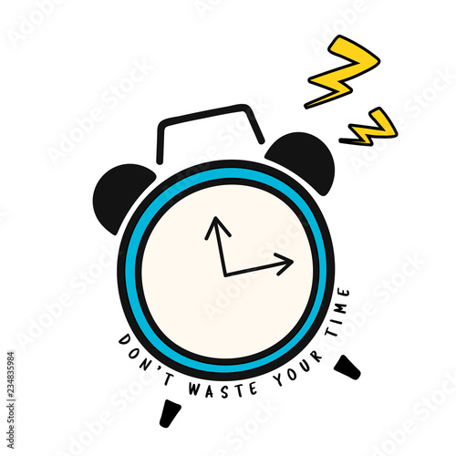 Hand drawn alarm clock with don&#39;t waste your time quote