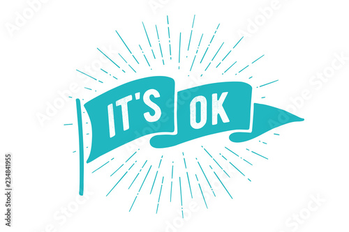 Flag it is OK. Old school flag banner with text it is ok