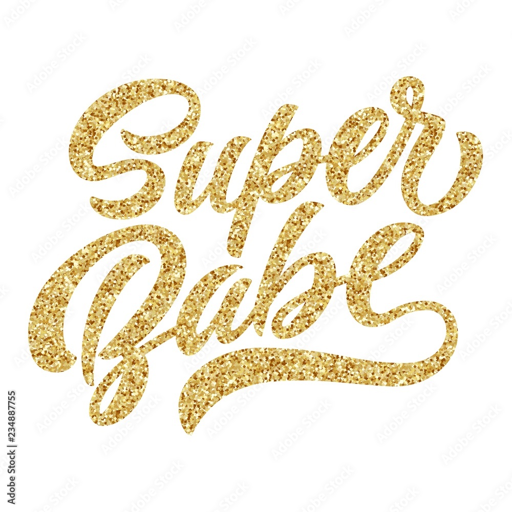 Super babe hand lettering, custom typography with golden glitter texture, brush calligraphy isolated on white background. Vector type illustration. Super babe hand lettering, custom typography with golden glitter texture, brush calligraphy isolated on white background. Vector type illustration.