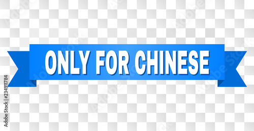 ONLY FOR CHINESE text on a ribbon. Designed with white caption and blue stripe. Vector banner with ONLY FOR CHINESE tag on a transparent background.