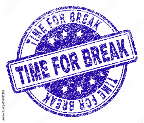 TIME FOR BREAK stamp seal watermark with distress texture. Designed with rounded rectangles and circles. Blue vector rubber print of TIME FOR BREAK caption with unclean texture.