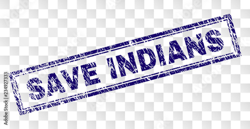SAVE INDIANS stamp seal print with rubber print style and double framed rectangle shape. Stamp is placed on a transparent background. Blue vector rubber print of SAVE INDIANS tag with grunge texture.