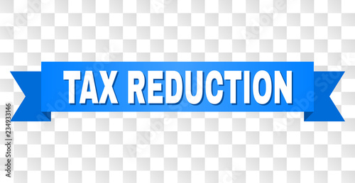 TAX REDUCTION text on a ribbon. Designed with white caption and blue tape. Vector banner with TAX REDUCTION tag on a transparent background.
