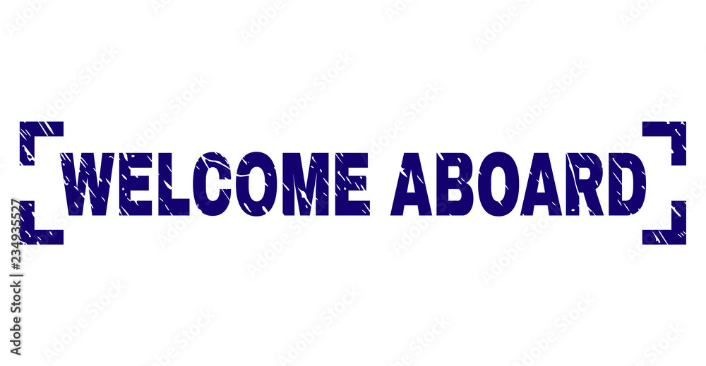 WELCOME ABOARD text seal print with grunge texture. Text tag is placed inside corners. Blue vector rubber print of WELCOME ABOARD with retro texture.