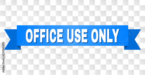 OFFICE USE ONLY text on a ribbon. Designed with white title and blue tape. Vector banner with OFFICE USE ONLY tag on a transparent background.