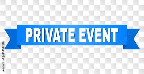PRIVATE EVENT text on a ribbon. Designed with white caption and blue tape. Vector banner with PRIVATE EVENT tag on a transparent background.