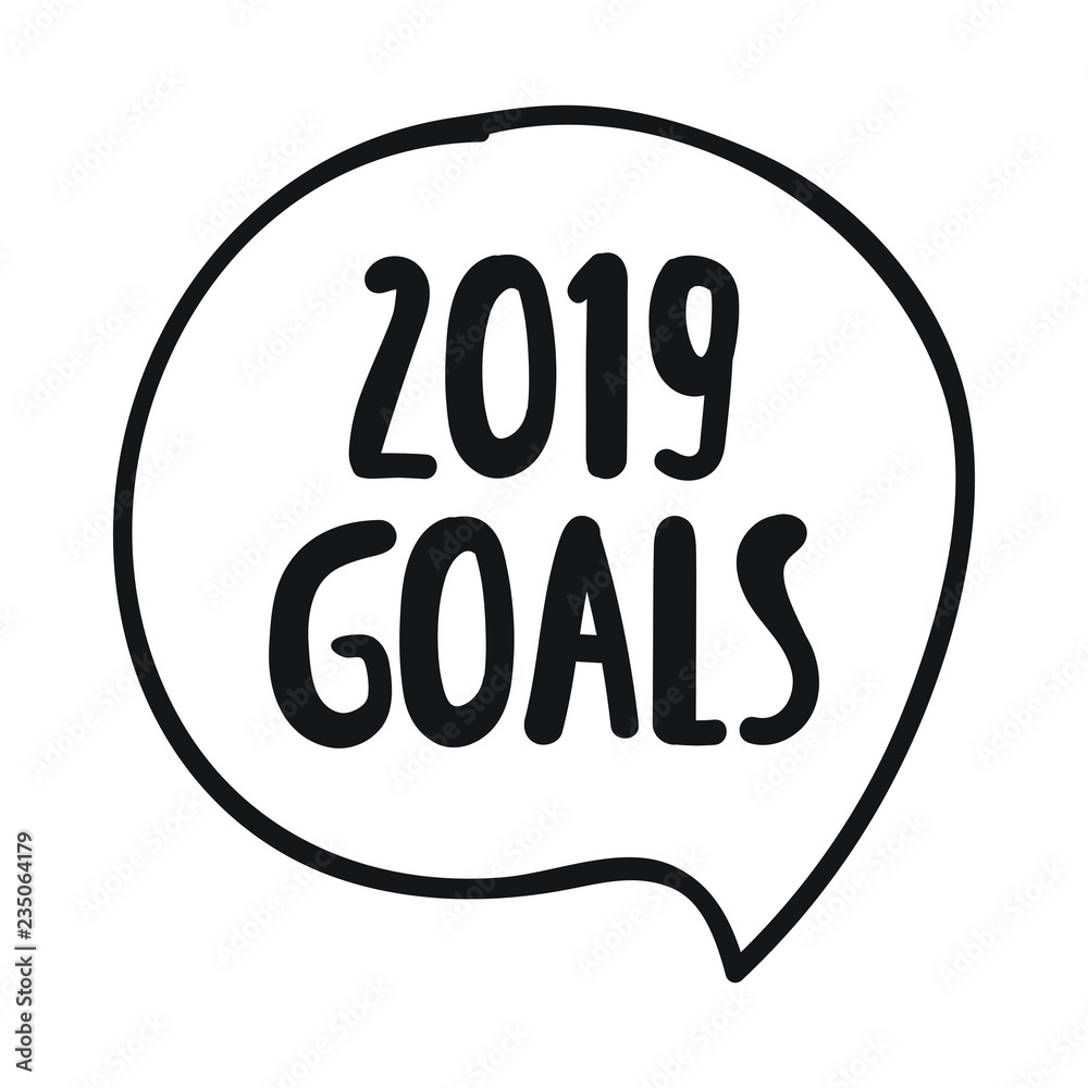 2019 goals speech bubble. Vector lettering illustration on white background. 2019 goals speech bubble. Vector lettering illustration on white background.