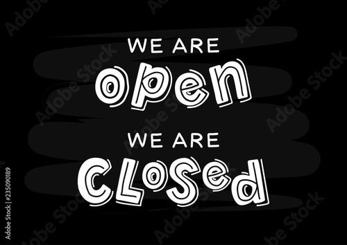 We are open, we are closed hand drawn lettering