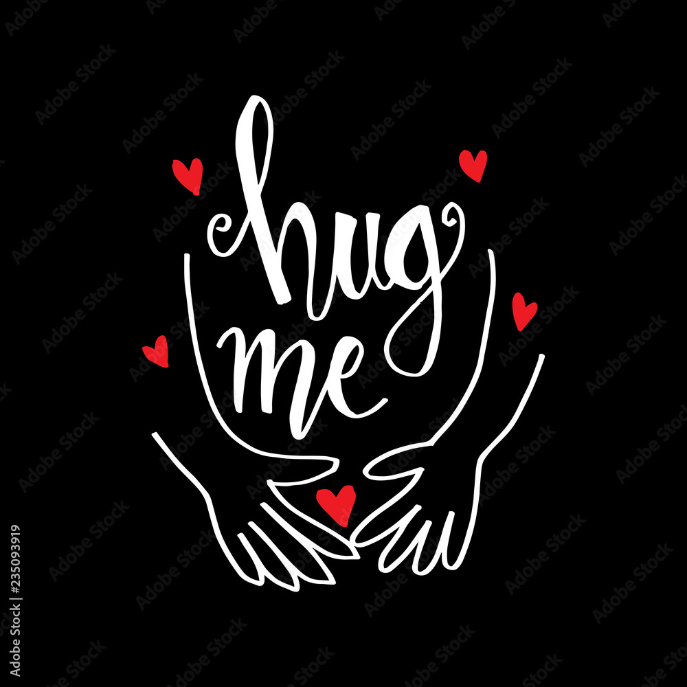 Fototapeta premium Hug me. Motivational quote.