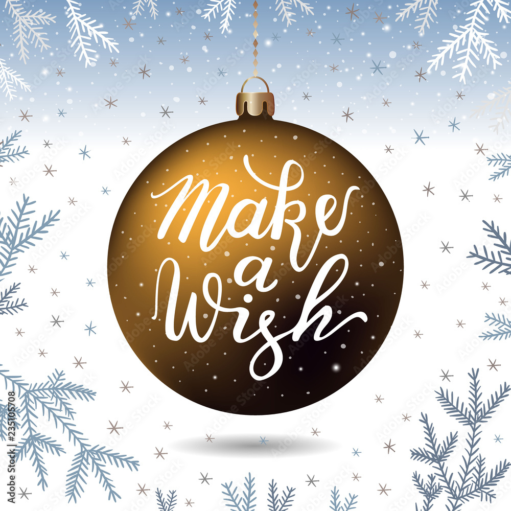 Hand-drawn lettering inscription Make a wish on the gold realistic threedimensional christmas ball, fir tree branches snowflake silver background. EPS 10 vector illustration Hand-drawn lettering inscription Make a wish on the gold realistic threedimensional christmas ball, fir tree branches snowflake silver background. EPS 10 vector illustration