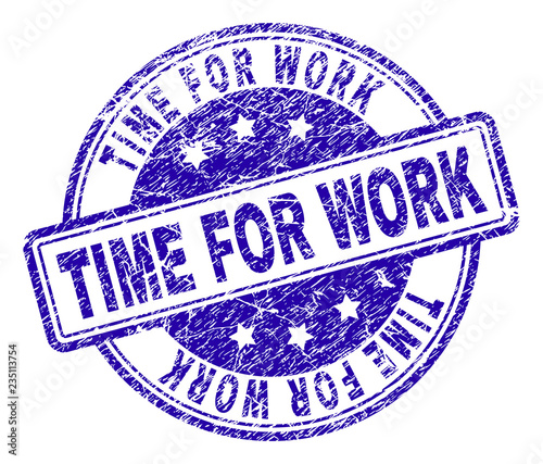 TIME FOR WORK stamp seal watermark with grunge texture. Designed with rounded rectangles and circles. Blue vector rubber print of TIME FOR WORK title with unclean texture.