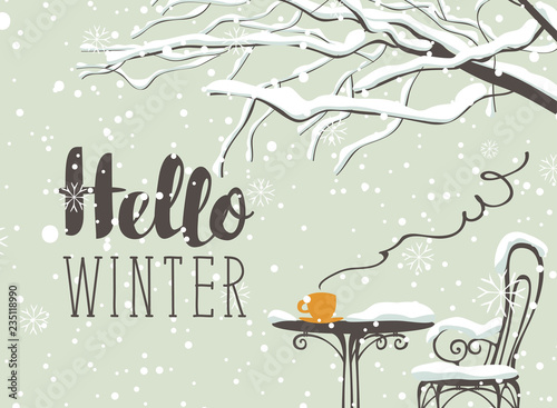 Vector winter landscape with inscription Hello winter, snow-covered branches of tree and the street cafe with hot tea in yellow cup on the table.