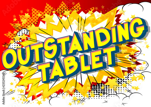 Outstanding Tablet - Vector illustrated comic book style phrase.