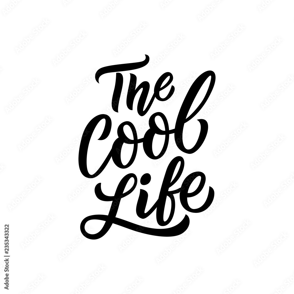 Hand drawn lettering phrase the cool life for print, decor, overlay. Modern kids typography slogan.