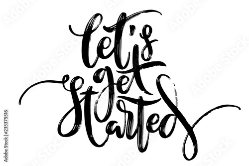 Hand drawn vector lettering. Let's get started phrase by hand. Isolated vector illustration. Handwritten modern calligraphy. Inscription for postcards, posters, greeting cards and t-shirt prints