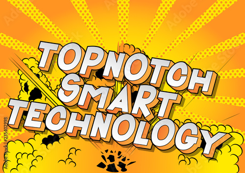 Topnotch Smart Technology - Vector illustrated comic book style phrase on abstract background.