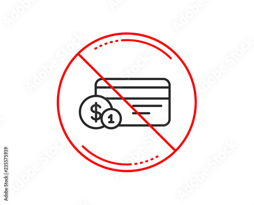 Wallpaper Mural No or stop sign. Credit card line icon. Banking Payment card with Coins sign. ATM service symbol. Caution prohibited ban stop symbol. No  icon design.  Vector Torontodigital.ca
