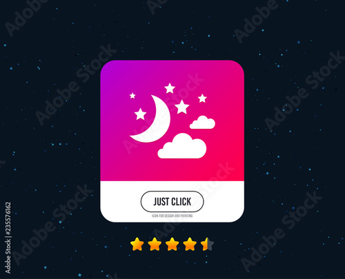 Moon, clouds and stars icon. Sleep dreams symbol. Night or bed time sign. Web or internet icon design. Rating stars. Just click button. Night vector
