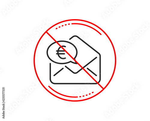 No or stop sign. Euro via mail line icon. Send or receive money sign. Caution prohibited ban stop symbol. No  icon design.  Vector