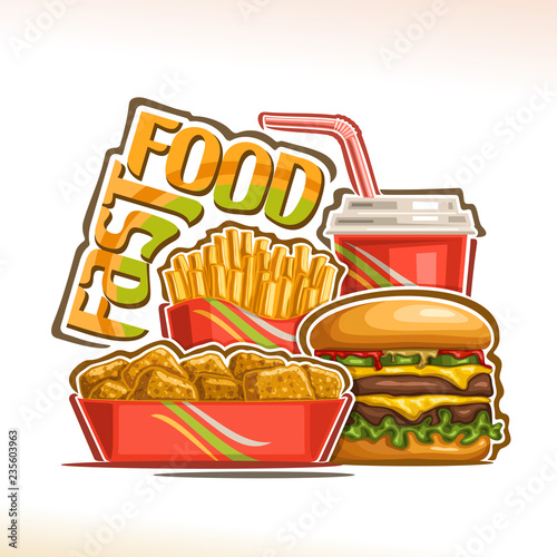 Vector poster for Fast Food, set of pieces of chicken nuggets in cardboard box, fresh cheeseburger with fried steak and salad, french fries in paper cup, fizzy drink, lettering for words fast food.