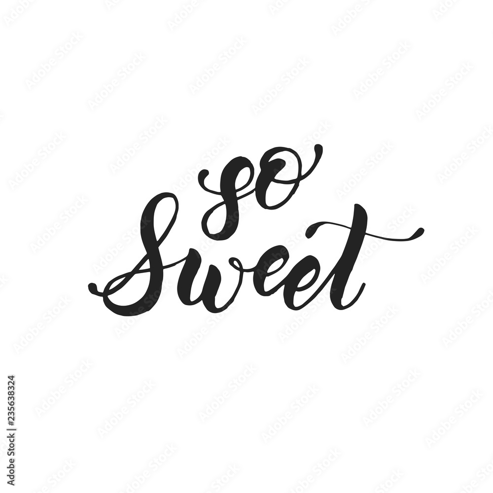 So sweet - Handwritten quote isolated on white. Lettering calligraphy phrase. Happy Valentines Day. So sweet - Handwritten quote isolated on white. Lettering calligraphy phrase. Happy Valentines Day.