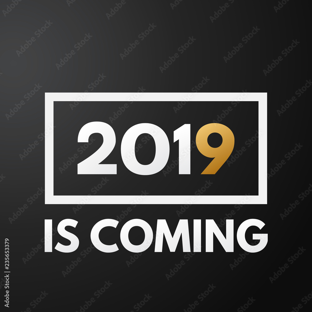 New Year 2019 is coming poster isolated on black background New Year 2019 is coming poster isolated on black background