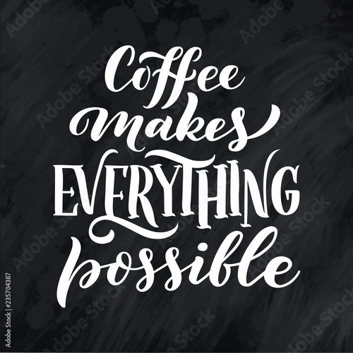 Hand lettering quote with sketch for coffee shop or cafe. Hand drawn vintage typography phrase, isolated on chalk background