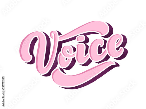 Lettering - voice. Calligraphy inspiration graphic design typography element. Hand written 3d postcard. Cute simple vector sign hand drawn style. Textile print
