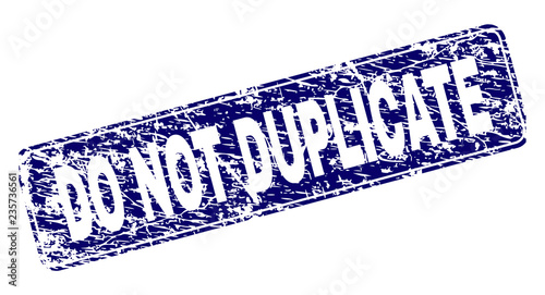 DO NOT DUPLICATE stamp seal print with distress texture. Seal shape is a rounded rectangle with frame. Blue vector rubber print of DO NOT DUPLICATE text with unclean style.