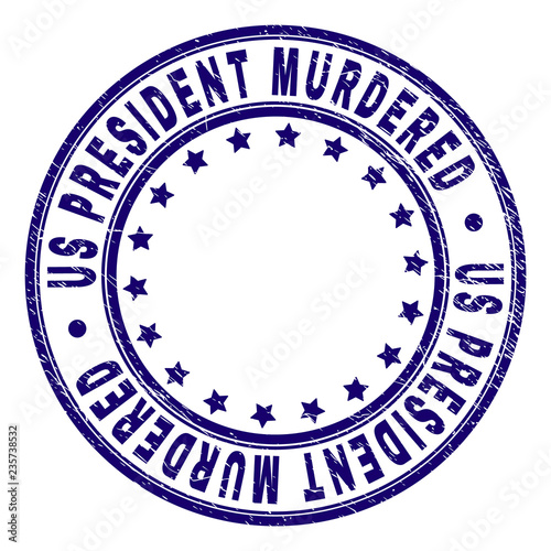 US PRESIDENT MURDERED stamp seal imprint with grunge texture. Designed with round shapes and stars. Blue vector rubber print of US PRESIDENT MURDERED caption with dirty texture.