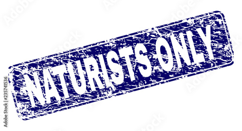 NATURISTS ONLY stamp seal print with grunge texture. Seal shape is a rounded rectangle with frame. Blue vector rubber print of NATURISTS ONLY title with grunge style.