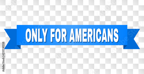 ONLY FOR AMERICANS text on a ribbon. Designed with white caption and blue tape. Vector banner with ONLY FOR AMERICANS tag on a transparent background.