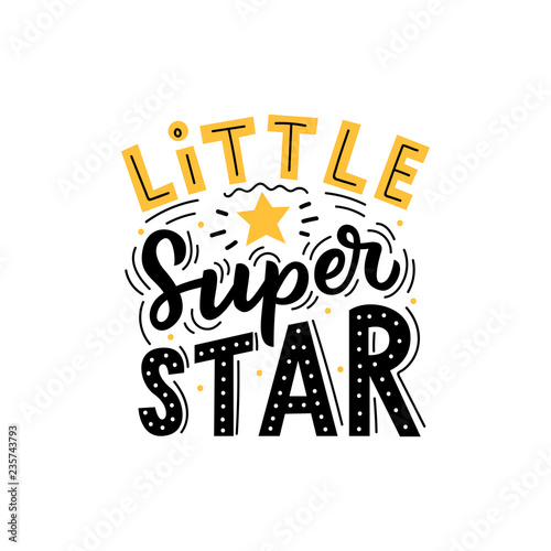 Kids hand drawn lettering phrase little super star for print, t-shirt, decor, card. Modern typography baby slogan.