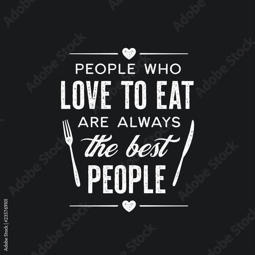 People who love to eat kitchen typography poster. Vector vintage illustration.