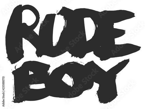 Rude boy text. Vector lettering made with ink brush.