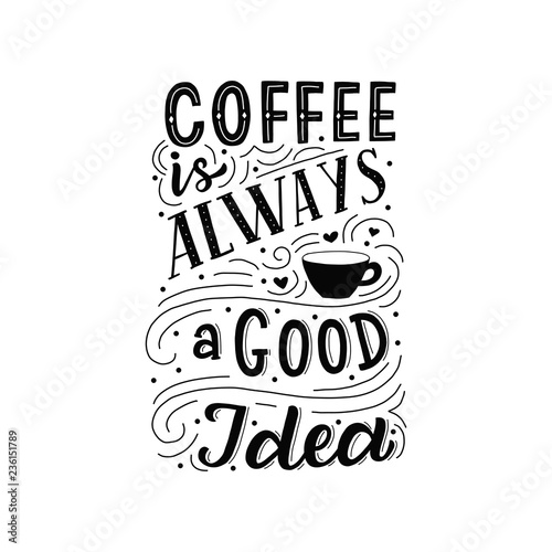 Hand drawn lettering phrase coffee is always agood idea on black background for print, banner, design, poster. photo