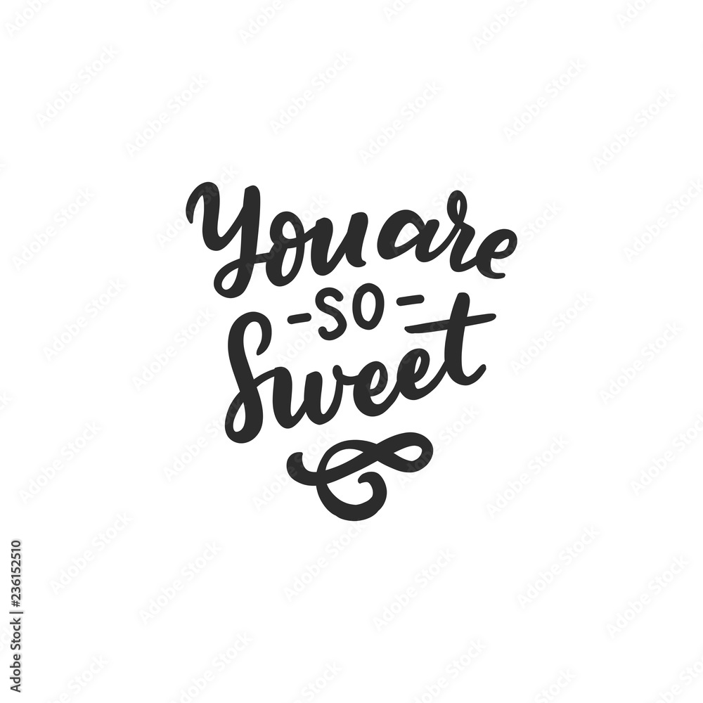 Hand drawn lettering you are so sweet for card, wedding, design, poster, print, sticker, overlay. Hand drawn lettering you are so sweet for card, wedding, design, poster, print, sticker, overlay.
