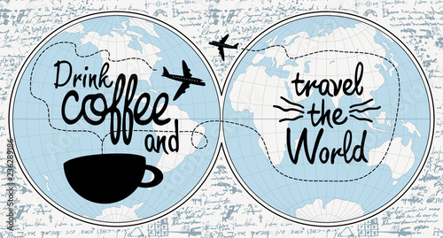 Vector banner with handwritten inscription Drink coffee and travel the world. Illustration with world map, cup of coffee and airplanes on the background of old manuscript in retro style.