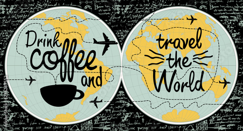Vector banner with handwritten inscription Drink coffee and travel the world. Illustration with world map, cup of coffee and airplanes on the background of old manuscript in retro style.