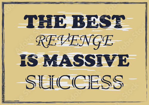 The best revenge is massive success Inspiring quote Vector illustration
