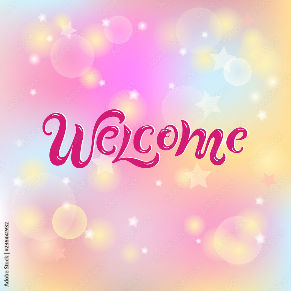 Handwriting lettering Welcome on blurred pink background. Vector illustration Welcome for greeting card, badge, banner, invitation, tag, web, warm season.
