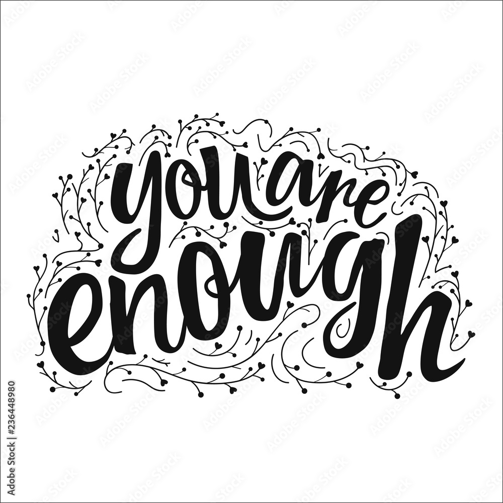 Vector illustration with lettering quote - you are enough