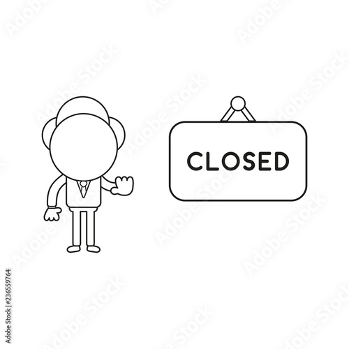 Vector illustration of businessman character with closed hanging sign and showing hand stop gesture. Black outline.