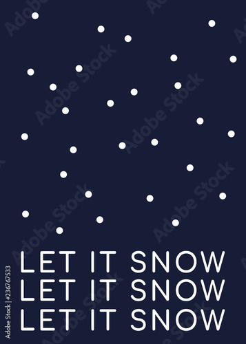 Let it snpw interior poster or creative idea for greeting card, banner, wallpaper or web layout. Snow vector background with text. photo