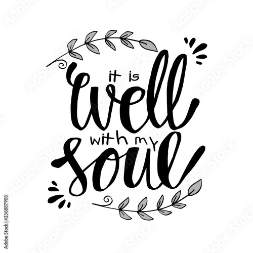 It Is Well with my Soul. Hand lettering. Motivational quote.