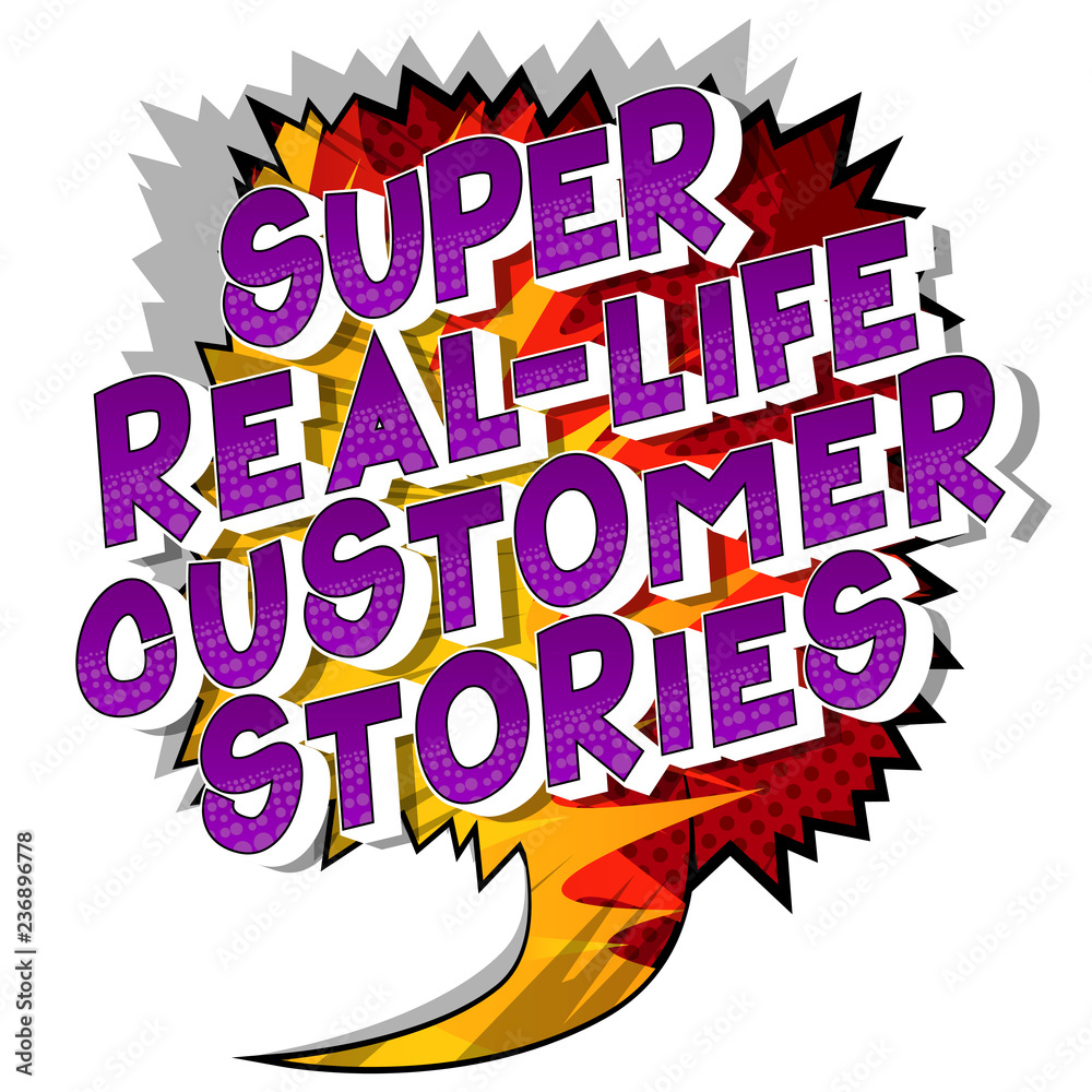 Super Real-Life Customer Stories - Vector illustrated comic book style phrase on abstract background.