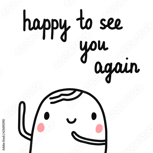 Happy to see you again hand drawn illustration with cheerful marshmallow for prints posters t shirts articles notebooks and postcards cards