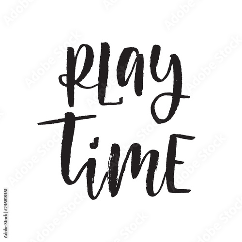 Inspirational Hand drawn quote made with ink and brush. Lettering design element says Play Time